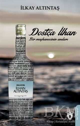 Dostça İlhan Bir Meyhaneci Anıları - 1