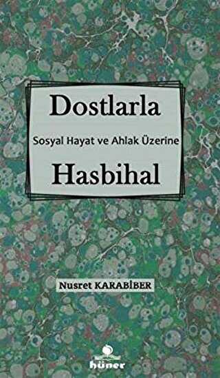 Dostlarla Hasbihal - Sosyal Hayat Ve Ahlak Üzerine - Hüner Yayınevi