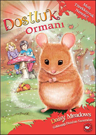 Dostluk Ormanı-2 - Moli Titrekkuyruk Nerede? - Beyaz Balina Yayınları