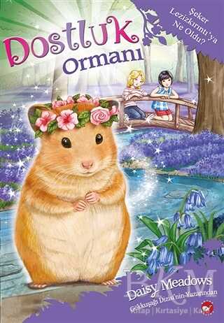 Dostluk Ormanı 9 - Şeker Lezizkırıntı’ya Ne Oldu? - Beyaz Balina Yayınları