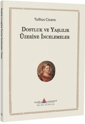 Dostluk ve Yaşlılık Üzerine İncelemeler - 1