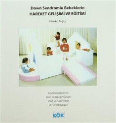 Down Sendromlu Bebeklerin Hareket Gelişimi ve Eğitimi - Kök Yayıncılık