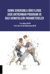Down Sendromlu Bireylerde Judo Antrenman Programı ve Bazı Hematolojik Parametereler - Akademisyen Kitabevi
