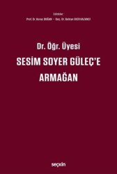 Dr. Öğr. Üyesi Sesim Soyer Güleç`e Armağa - Seçkin Yayıncılık