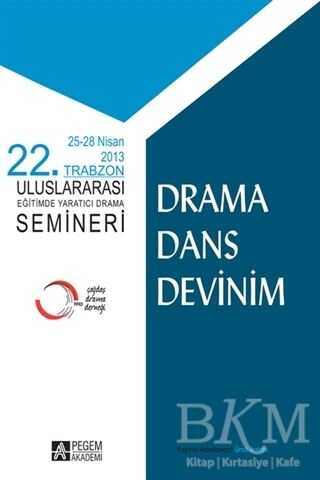 Drama Dans Devinim - 25-28 Nisan 2013 22. Trabzon Uluslararası Eğitimde Yaratıcı Drama Semineri
