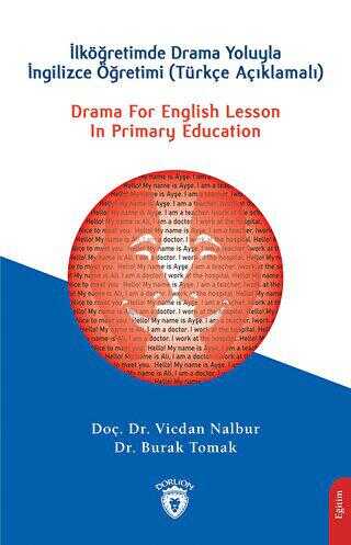 Drama For English Lesson In Primary Education - İlköğretimde Drama Yoluyla İngilizce Öğretimi Türkçe Açıklamalı