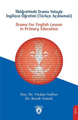Drama For English Lesson In Primary Education - İlköğretimde Drama Yoluyla İngilizce Öğretimi Türkçe Açıklamalı - 1