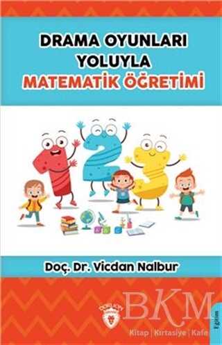 Drama Oyunları Yoluyla Matematik Öğretimi - Dorlion Yayınları