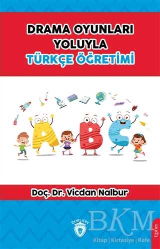 Drama Oyunları Yoluyla Türkçe Öğretimi - Dorlion Yayınları