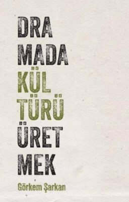 Dramada Kültürü Üretmek - 1