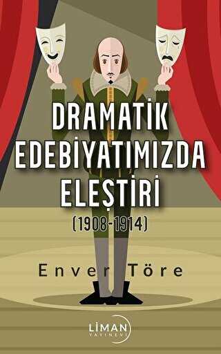 Dramatik Edebiyatımızda Eleştiri 1908-1914 - Liman Yayınevi