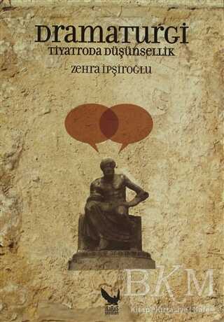 Dramaturgi - Tiyatroda Düşünsellik - İkaros Yayınları