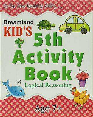 Dreamland Kid`s 5 th Activity Book: Logical Reasoning 7