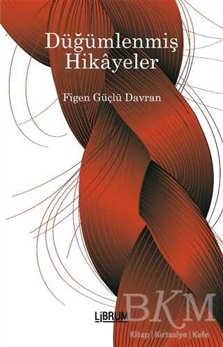Düğümlenmiş Hikayeler - Librum Kitap