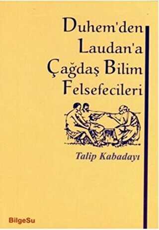 Duhem’den Laudan’a Çağdaş Bilim Felsefecileri - 1