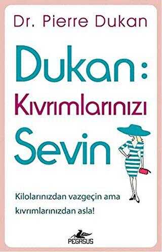 Dukan: Kıvrımlarınızı Sevin - Pegasus Yayınları