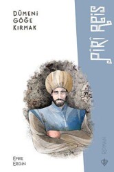 Dümeni Göğe Kırmak - Piri Reis - Türkiye Diyanet Vakfı Yayınları