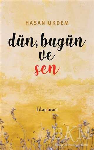 Dün, Bugün ve Sen - Kitap Arası