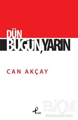 Dün, Bugün, Yarın - Profil Kitap