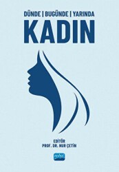 Dünde Bugünde Yarında Kadın - Nobel Akademik Yayıncılık