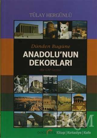 Dünden Bugüne Anadolu’nun Dekorları - Doğu Kitabevi