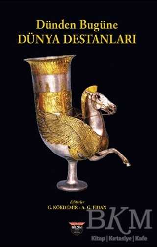 Dünden Bugüne Dünya Destanları - Bilgin Kültür Sanat Yayınları