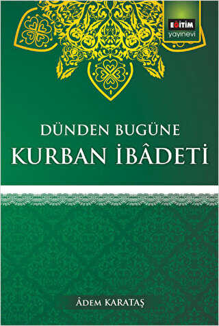Dünden Bugüne Kurban İbadeti - Eğitim Yayınevi