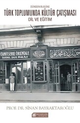 Dünden Bugüne Türk Toplumunda Kültür Çatışması: Dil ve Eğitim - Akıl Çelen Kitaplar