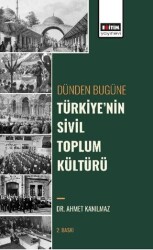 Dünden Bugüne Türkiyenin Sivil Toplum Kültürü - Eğitim Yayınevi - Bilimsel Eserler