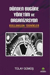Dünden Bugüne Yönetim ve Organizasyon & Kullanılan Teknikler - Platanus Publishing