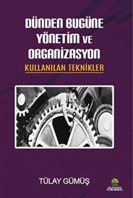 Dünden Bugüne Yönetim ve Organizasyon & Kullanılan Teknikler - 1