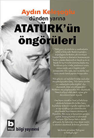 Dünden Yarına Atatürk`ün Öngörüleri