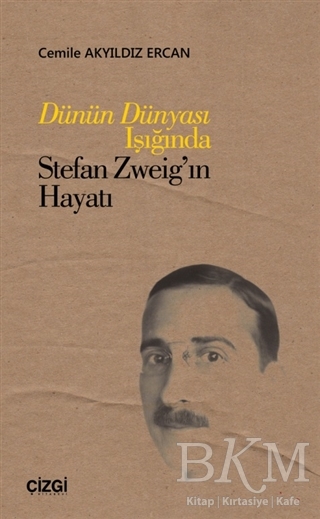 Dünün Dünyası Işığında Stefan Zweig’ın Hayatı - Çizgi Kitabevi Yayınları