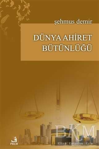 Dünya Ahiret Bütünlüğü - Fecr Yayınları