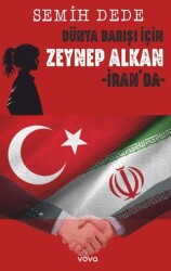 Dünya Barışı İçin Zeynep Alkan İran`da - Vova Yayınları