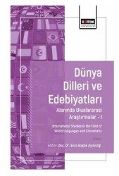 Dünya Dilleri ve Edebiyatları Alanında Araştırmalar I - Eğitim Yayınevi - Bilimsel Eserler