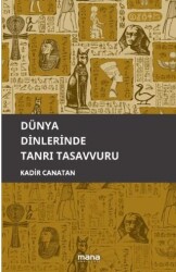 Dünya Dinlerinde Tanrı Tasavvuru - Mana Yayınları