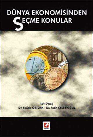 Dünya Ekonomisinden Seçme Konular - Seçkin Yayıncılık
