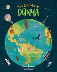 Dünya - Hadi Keşfedelim! - İş Bankası Kültür Yayınları