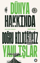 Dünya Hakkında Doğru Bildiğiniz Yanlışlar - Orenda
