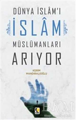 Dünya İslam`ı İslam Müslümanları Arıyor - Çıra Yayınları