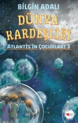 Dünya Kardeşliği - Atlantis`in Çocukları 3 - Can Çocuk Yayınları