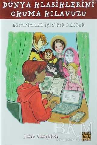 DÜNYA KLASİKLERİNİ OKUMA KILAVUZU - Kaknüs Genç