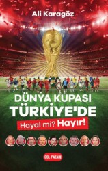 Dünya Kupası Türkiye’de Hayal Mi? Hayır! - Gol Pazarı