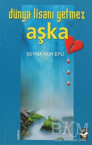 Dünya Lisanı Yetmez Aşka - Arı Sanat Yayınevi