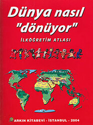 Dünya Nasıl Dönüyor - İlköğretim Atlası - Arkın Kitabevi