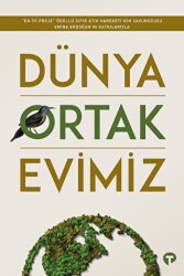 Dünya Ortak Evimiz - Turkuvaz Kitap