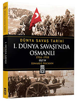 Dünya Savaş Tarihi Cilt 4: 1. Dünya Savaşı’nda Osmanlı