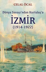 Dünya Savaşı’ndan Kurtuluş’a İzmir 1914-1922 - İleri Yayınları