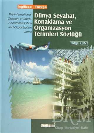 Dünya Seyahat, Konaklama ve Organizasyon Terimleri Sözlüğü İngilizce - Türkçe - Değişim Yayınları